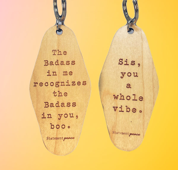 The Badass in Me & Sis, You A Whole Vibe Wood Keychains